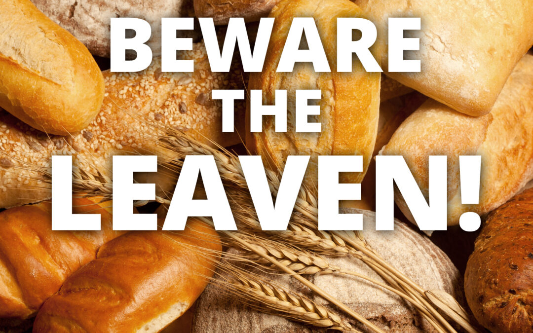 Beware the Leaven!
