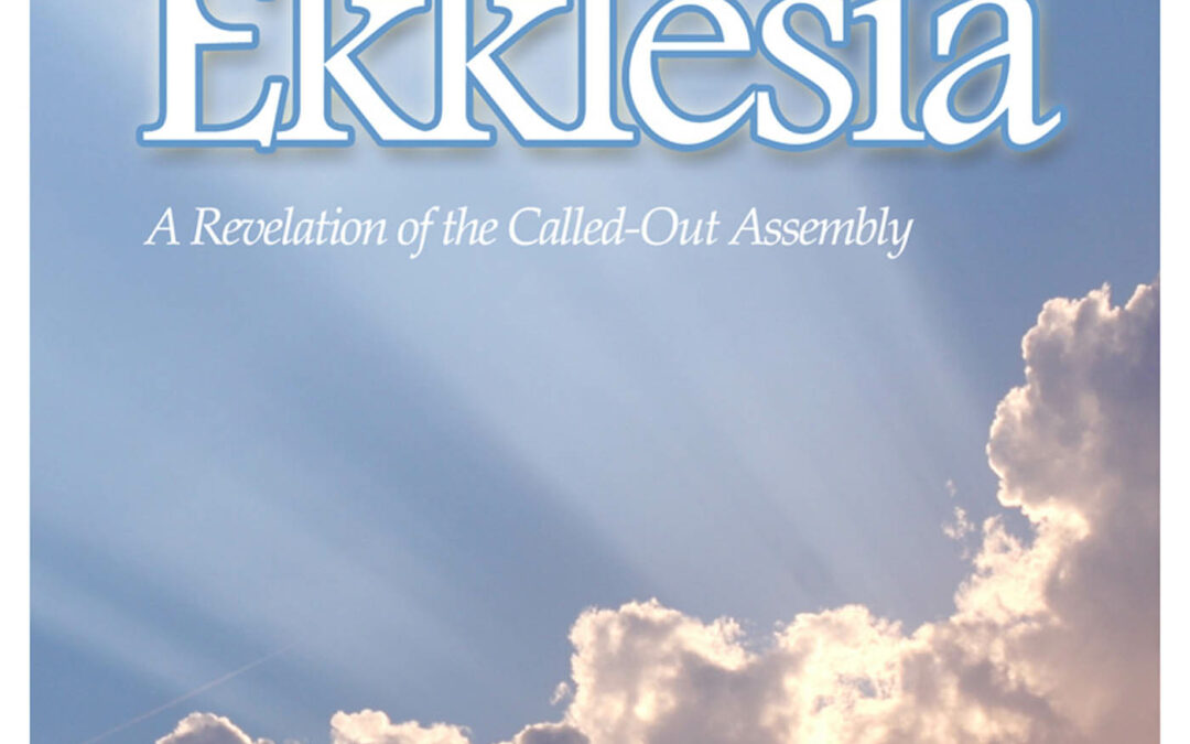 The Ekklesia: A Revelation of the Called-Out Assembly